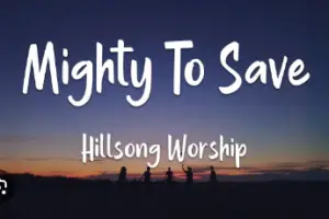 mighty to save lyrics