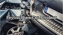 Peyton Shaw Car Accident, What Happened To Peyton Shaw?